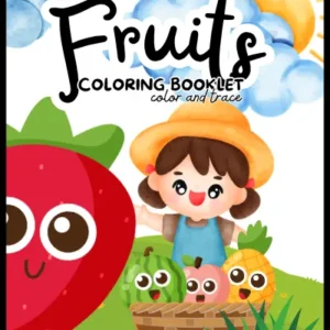 Fruits Coloring Booklet for kids age 3 and up – cheerful cover featuring a cartoon girl with a basket of cute kawaii fruits including strawberry, peach, and pineapple, color and trace activity book for preschoolers