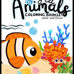 Sea Animals Coloring Booklet for kids age 3 and up – vibrant underwater cover featuring a cute cartoon clownfish, jellyfish, crab, starfish, coral, and seaweed ocean scene, color and trace activity book for preschoolers and toddlers